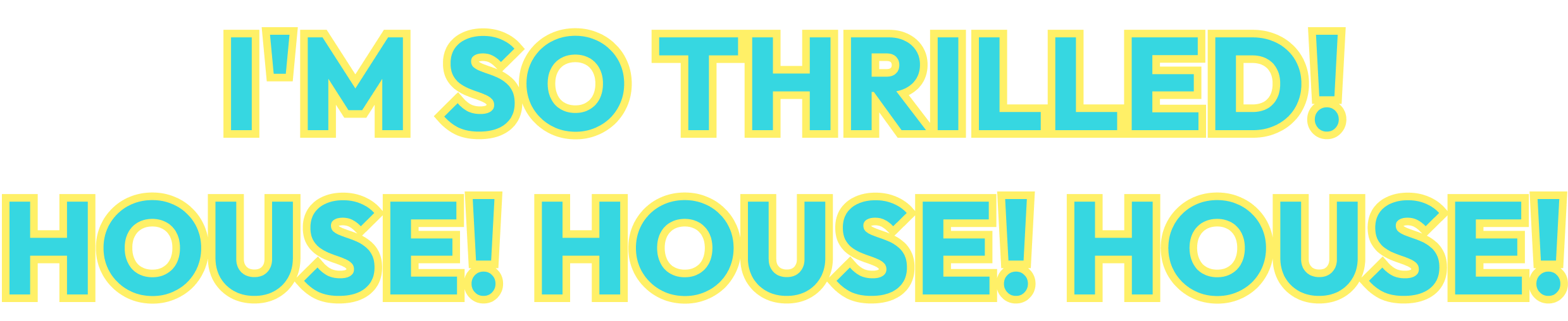  I'm so thrilled!house! house! house!